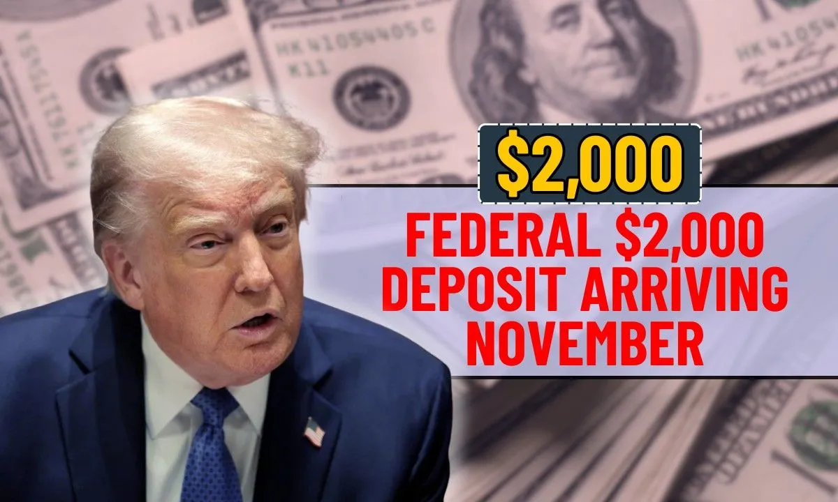 Federal $2,000 Deposit Arriving November 2025, Complete Guide for Beneficiaries